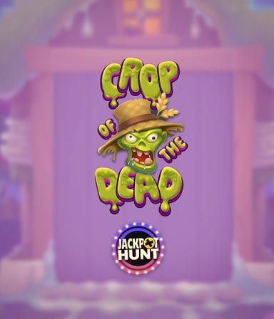 Crop of the Dead